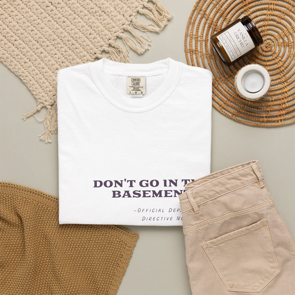Don't Go In The Basement Tee