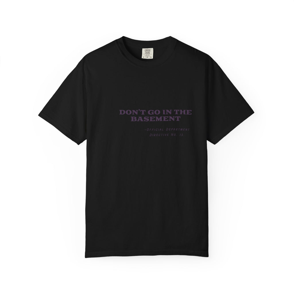 Don't Go In The Basement Tee