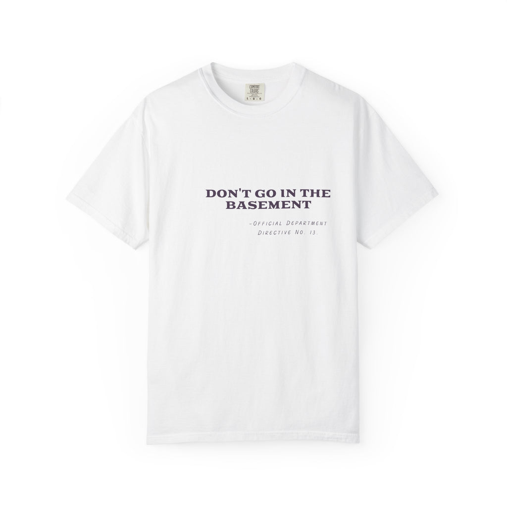 Don't Go In The Basement Tee